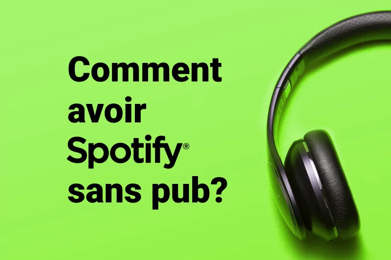 Comment avoir Spotify sans pub?