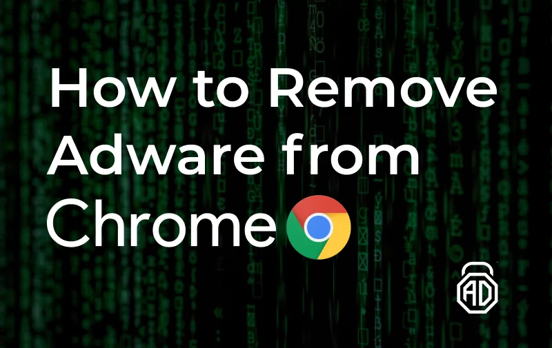 How to Get Rid of Adware on Chrome