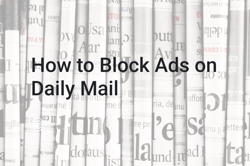 How to Block Ads and Notifications on Daily Mail