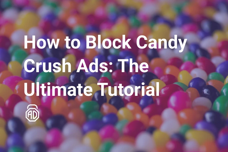 How to Get Rid of Ads on Candy Crush