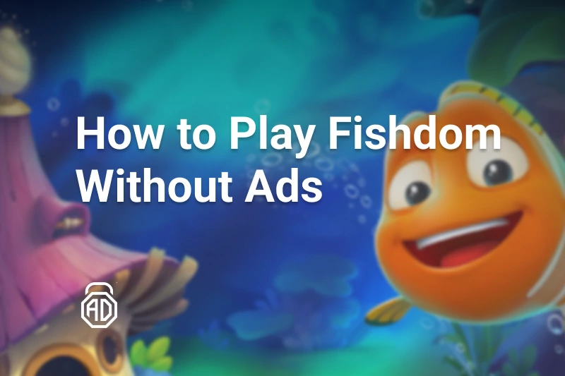 4 Methods to Block Annoying Fishdom Ads